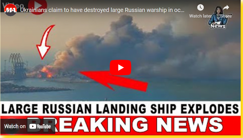 Ukrainians claim to have destroyed large Russian warship in occupied port of Berdyansk